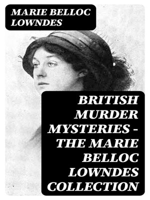cover image of British Murder Mysteries--The Marie Belloc Lowndes Collection